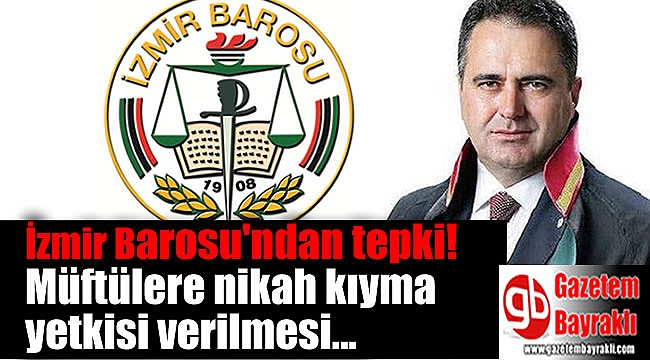 Müftülere nikah kıyma yetkisinin verilmesine İzmir Barosu'ndan tepki