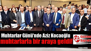 Muhtarlar Günü'nde Aziz Kocaoğlu muhtarlarla bir araya geldi