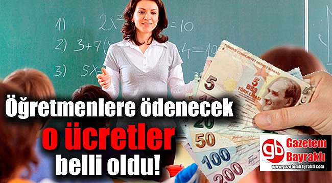 Öğretmenlere ödenecek o ücretler belli oldu