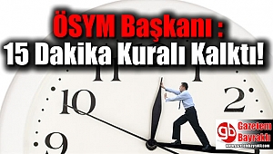 ÖSYM Başkanı : 15 Dakika Kuralı Kalktı, Sınav Ücretleri Düşürüldü
