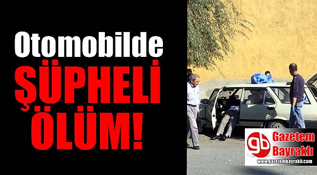 Otomobilde şüpheli ölüm
