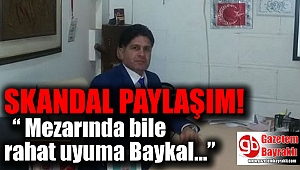 Skandal paylaşım “ Mezarında bile rahat uyuma Baykal...”