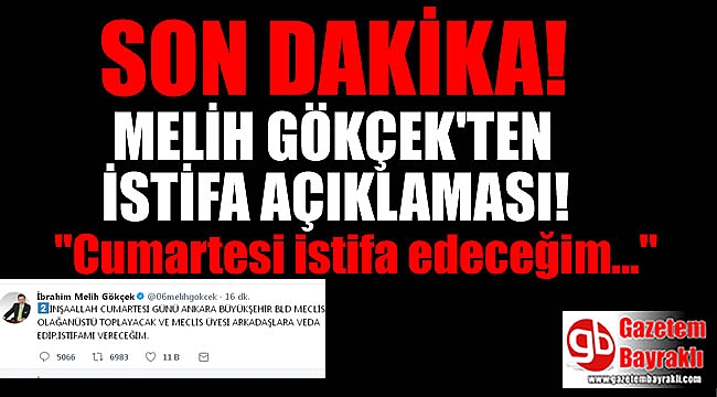 SON DAKİKA : Melih Gökçek'ten istifa açıklaması