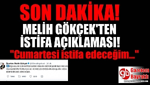 SON DAKİKA : Melih Gökçek'ten istifa açıklaması