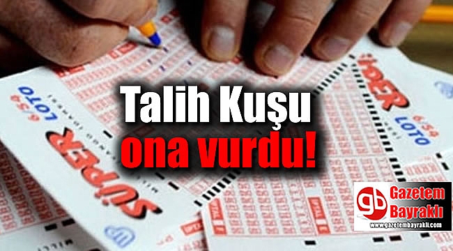 Talih Kuşu ona vurdu