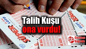 Talih Kuşu ona vurdu