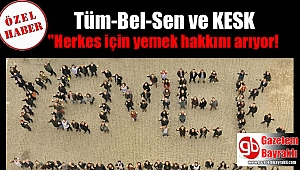 Tüm-Bel-Sen ve KESK herkes için yemek hakkını arıyor