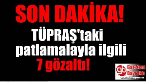 TÜPRAŞ'taki patlamalayla ilgili 7 gözaltı