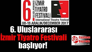 6. Uluslararası İzmir Tiyatro Festivali başlıyor