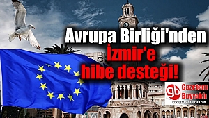 AB'den İzmir'e hibe desteği geldi