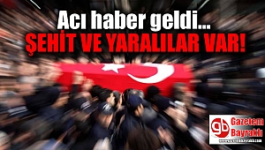 Acı haber geldi: Şehit ve yaralılar var