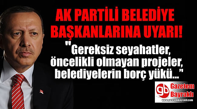 AK Partili belediye başkanlarına uyarı