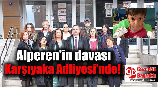 Alperen'in davası Karşıyaka Adliyesi'nde