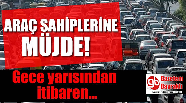 Araç sahiplerine müjde