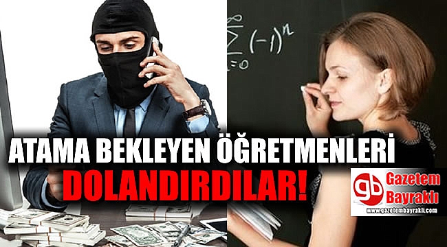 Atama bekleyen öğretmenleri dolandırdılar