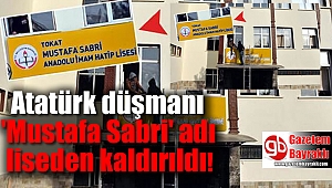Atatürk düşmanı 'Mustafa Sabri' adı liseden kaldırıldı