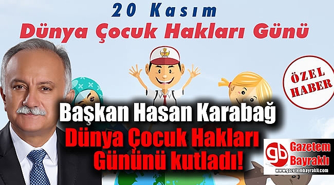 Başkan Hasan Karabağ Dünya çocuk hakları gününü kutladı