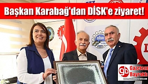 Başkan Karabağ'dan DİSK'e ziyaret