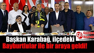 Başkan Karabağ, ilçedeki Bayburtlular ile bir araya geldi