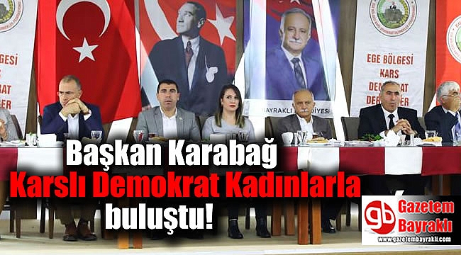 Başkan Karabağ, Karslı Demokrat Kadınlarla buluştu
