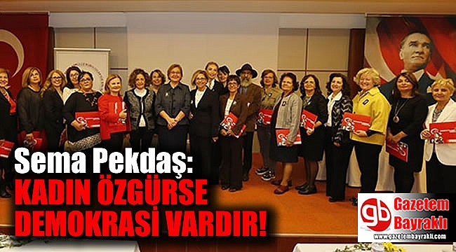 Başkan Pekdaş, 'Kadın özgürse demokrasi vardır'
