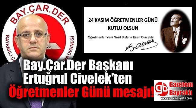 Bay.Çar.Der Başkanı Ertuğrul Civelek'ten Öğretmenler Günü mesajı