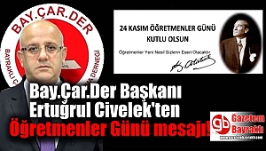 Bay.Çar.Der Başkanı Ertuğrul Civelek'ten Öğretmenler Günü mesajı