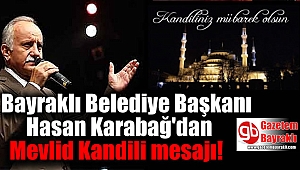 Bayraklı Belediye Başkanı Hasan Karabağ'dan Mevlid Kandili mesajı