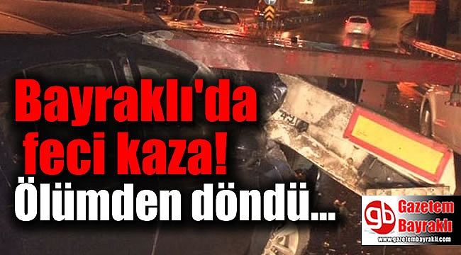 Bayraklı'da feci kaza
