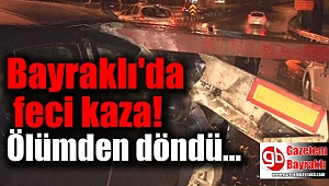 Bayraklı'da feci kaza