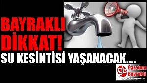 Bayraklı'da su kesintisi
