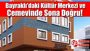 Bayraklı'daki Kültür Merkezi ve Cemevinde Sona Doğru