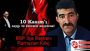 BBP İlçe Başkanı Ramazan Kılıç'tan 10 Kasım mesajı