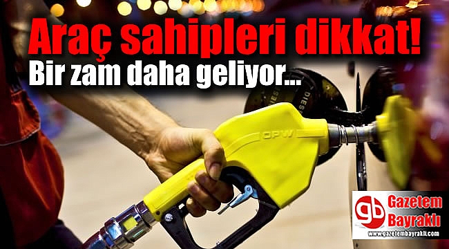Bir zam daha geliyor
