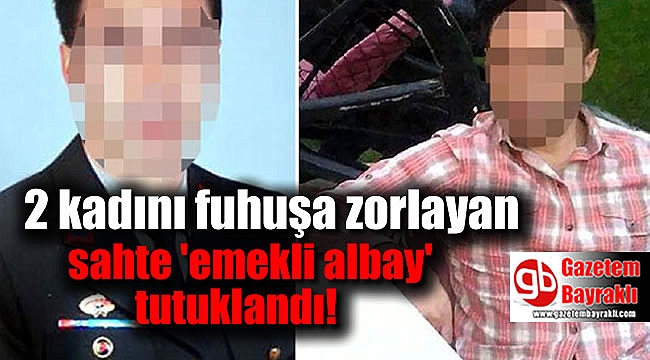 Bodrum'da şantajla 2 kadını fuhuşa zorlayan sahte 'emekli albay' tutuklandı