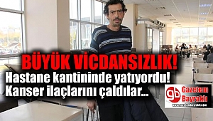 Büyük vicdansızlık : İlaçlarını çaldılar