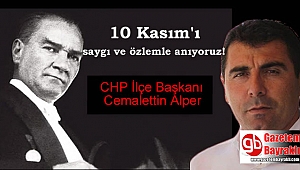 CHP İlçe Başkanı Cemalettin Alper'den10 Kasım mesajı
