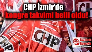CHP İzmir'de kongre takvimi belli oldu