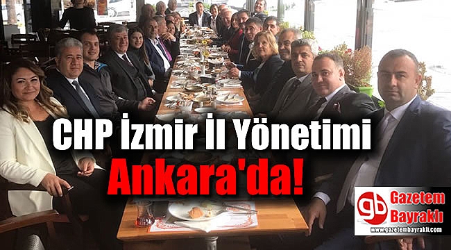 CHP İzmir İl Yönetimi Ankara'da