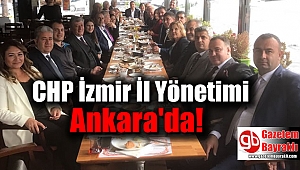 CHP İzmir İl Yönetimi Ankara'da