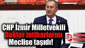 CHP İzmir Milletvekili Doktor intiharlarını Meclise taşıdı