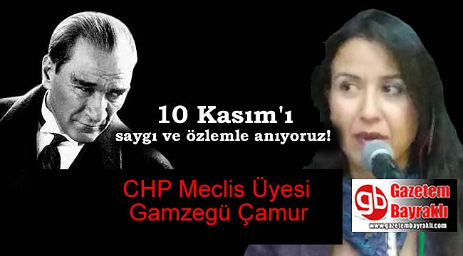 CHP Meclis Üyesi Gamzegül Çamur'dan 10 Kasım mesajı