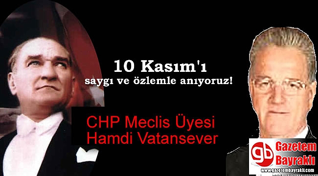 CHP Meclis Üyesi Hamdi Vatansever'den 10 Kasım mesajı