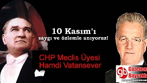 CHP Meclis Üyesi Hamdi Vatansever'den 10 Kasım mesajı