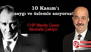 CHP Meclis Üyesi Mustafa Çekiçci'den 10 Kasım mesajı