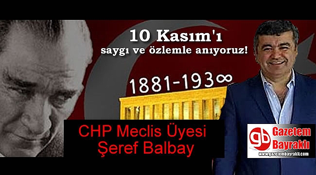 CHP Meclis Üyesi Şeref Balbay'dan 10 Kasım mesajı