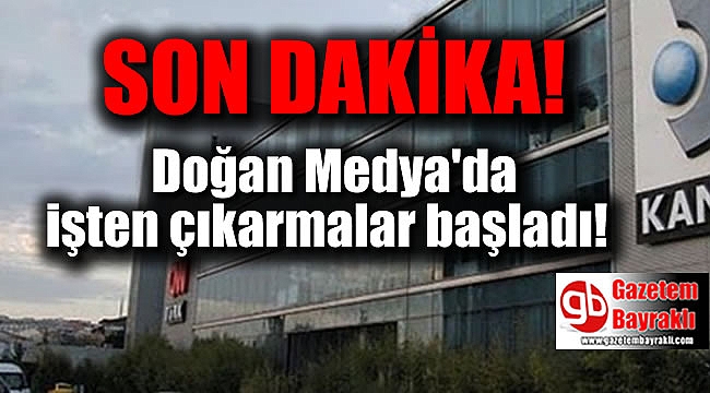 Doğan Medya'da işten çıkarmalar başladı
