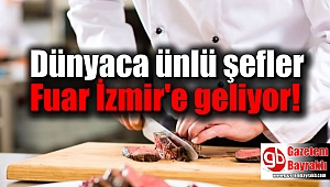 Dünyaca ünlü şefler Fuar İzmir'de ağırlanacak