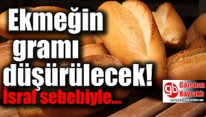 Ekmeğin gramajı düşürülecek