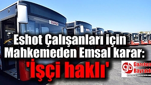 Eshot Çalışanları için Mahkemeden Emsal karar: 'İşçi haklı'